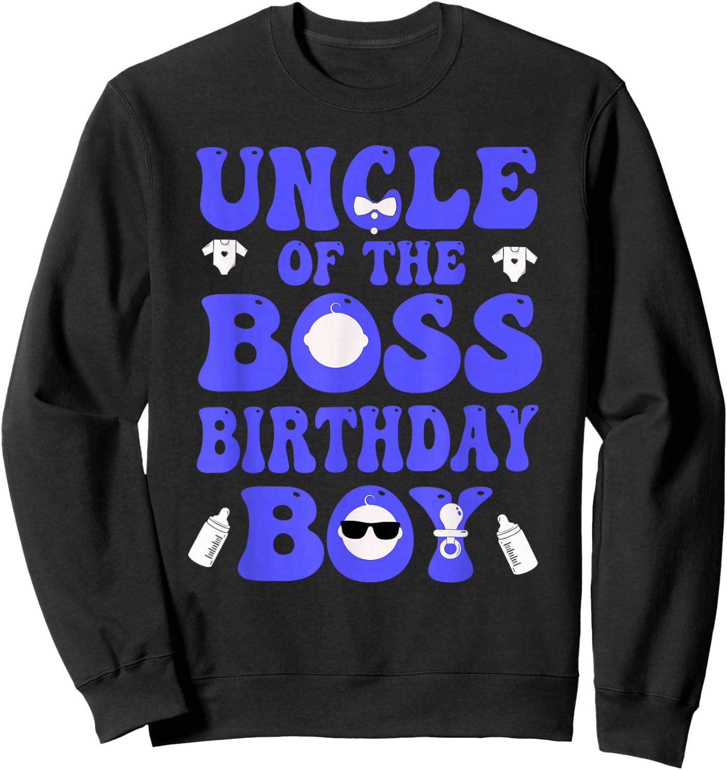 Uncle Of The Boss Birthday Boy Baby Family Decorations Sweatshirt - Sweatshirt | Black