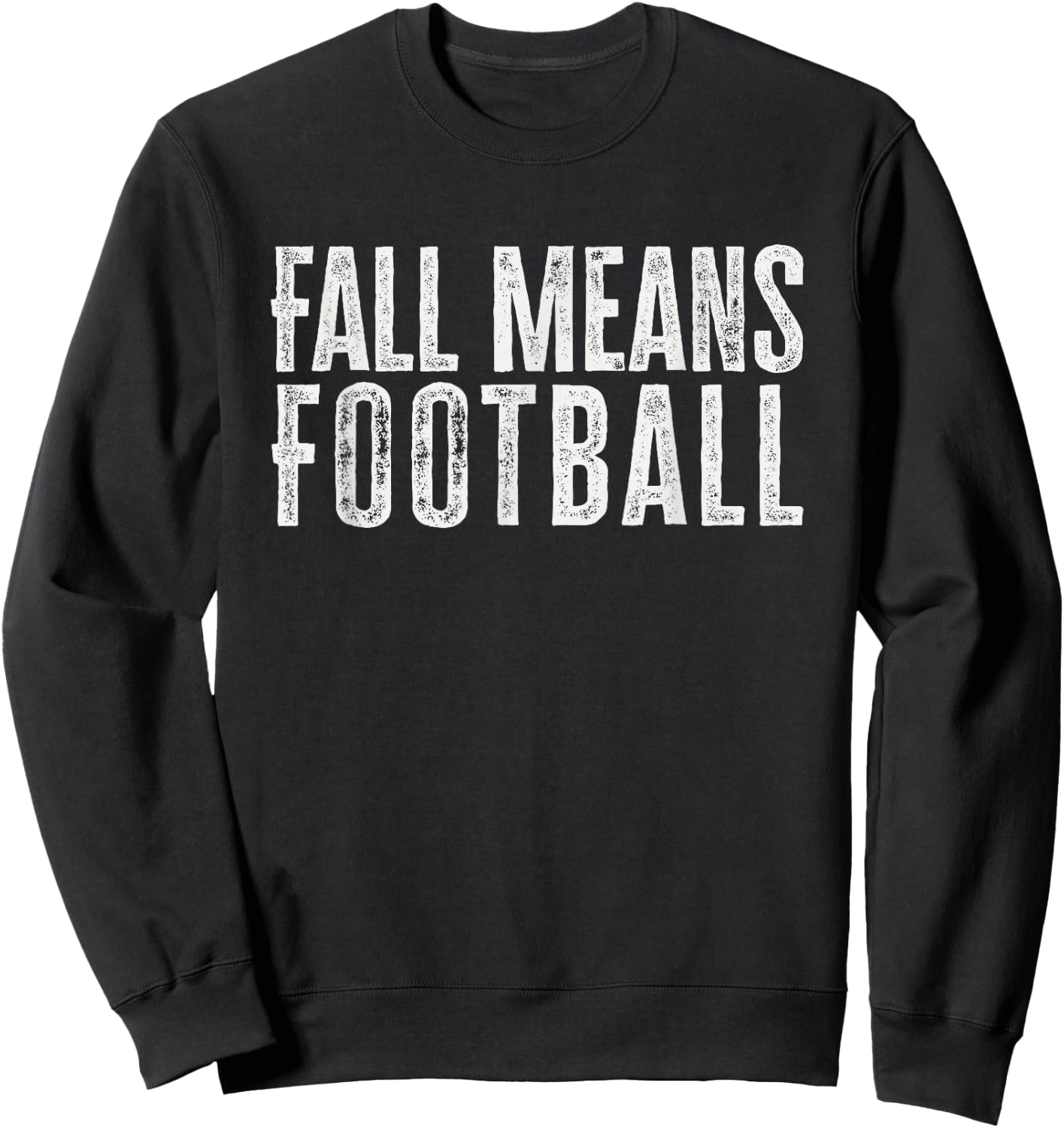 Fall Means Football Shirt Funny Football Fall Sayings Sweatshirt - Sweatshirt | Black