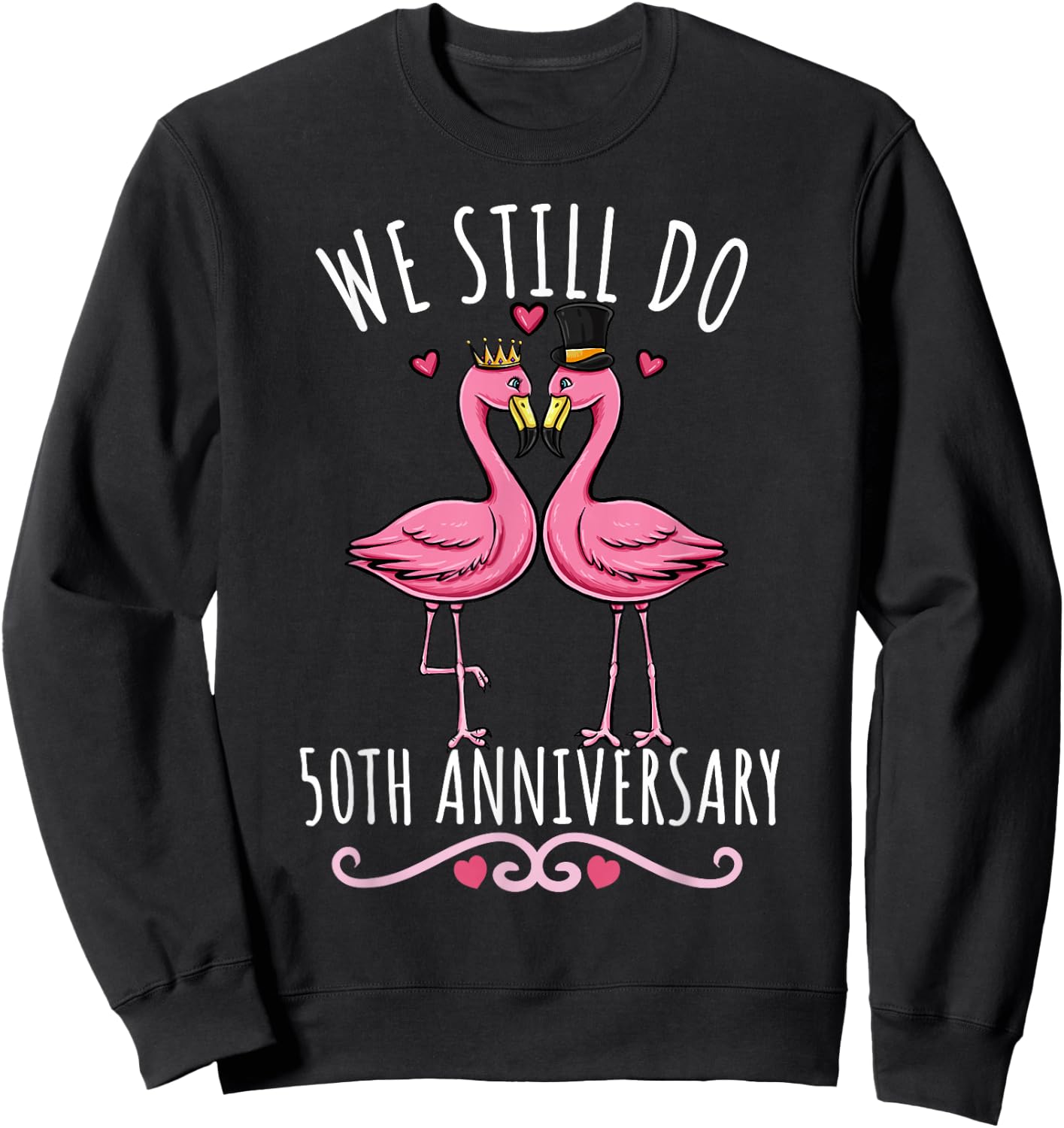 We Still Do Flamingo Couple Wedding 50th Anniversary Sweatshirt - Sweatshirt | Black