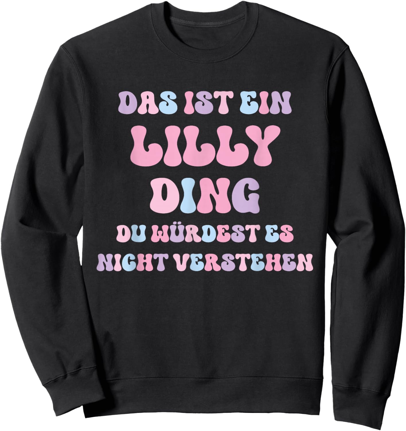 Lilly Funny Saying First Name Birthday Gift , black Sweatshirt - Sweatshirt | Black