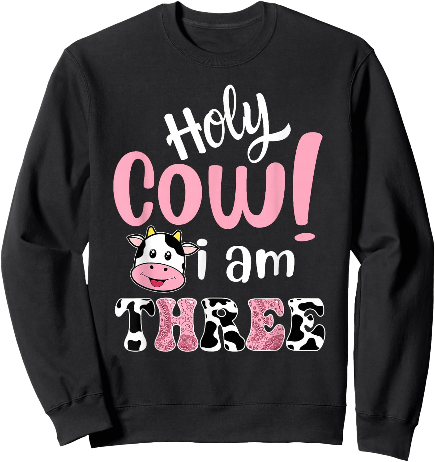 Holy Cow Im Three Birthday Decorations Girl 3 Year Old Bday Sweatshirt - Sweatshirt | Black