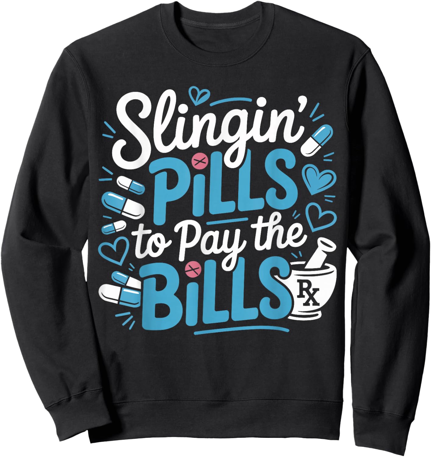 Slinging Pills to Pay The Bills Funny Pharmacy Student Gifts Sweatshirt - Sweatshirt | Black