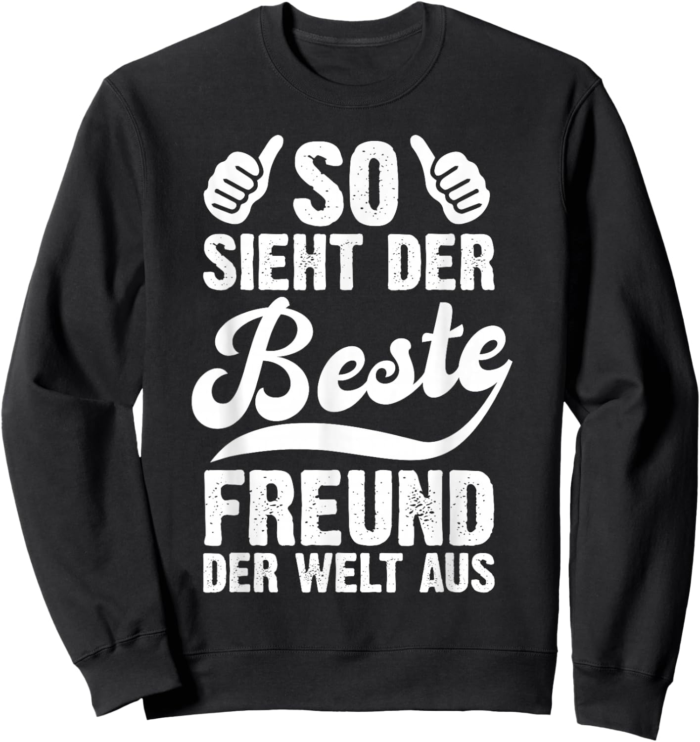with German Text "So sieht Der Beste Freund Der Welt Aus Lustig Freundschaft", black Sweatshirt - Sweatshirt | Black