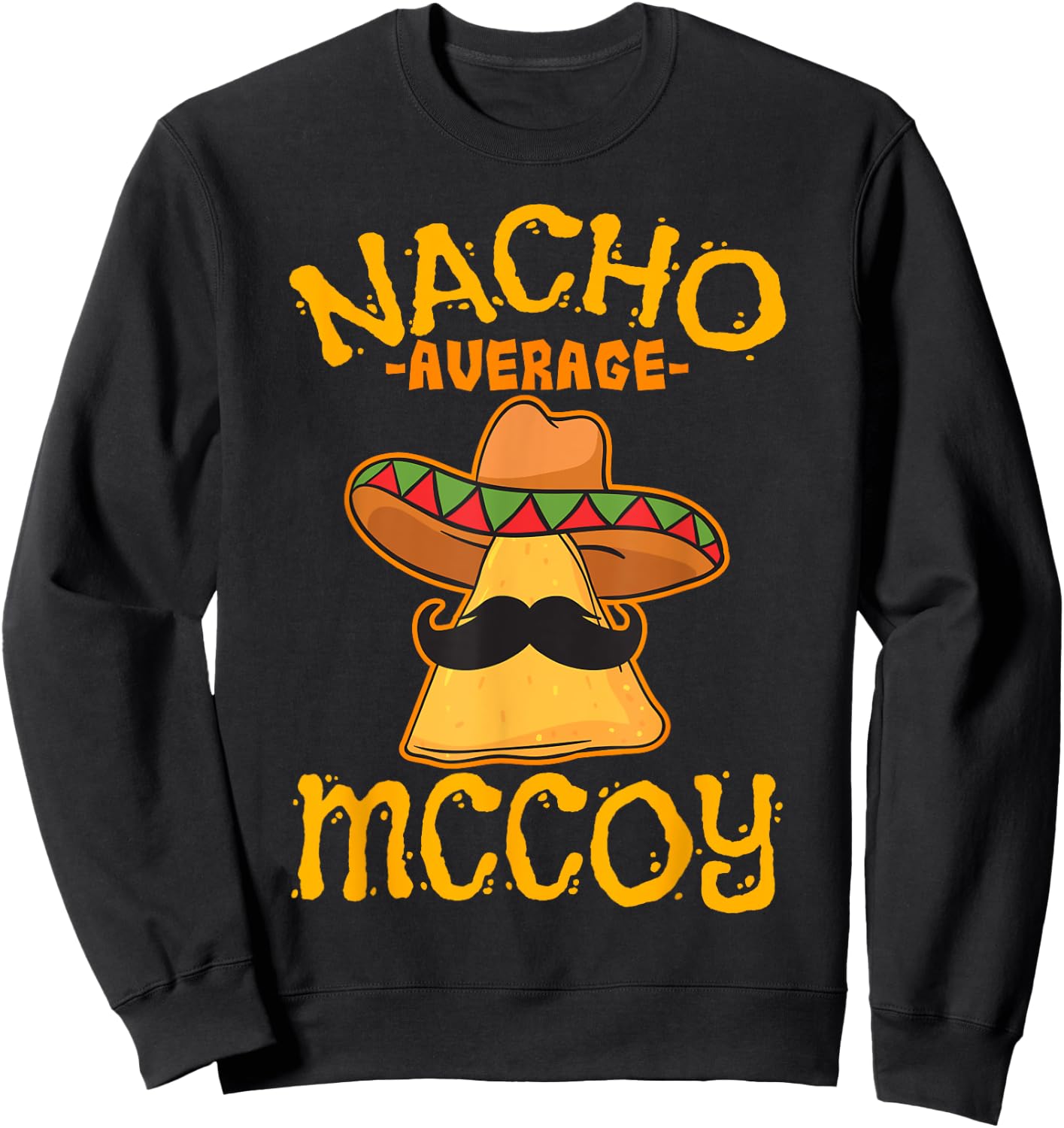 Nacho Average Mccoy Personalized Name Funny Taco Sweatshirt - Sweatshirt | Black