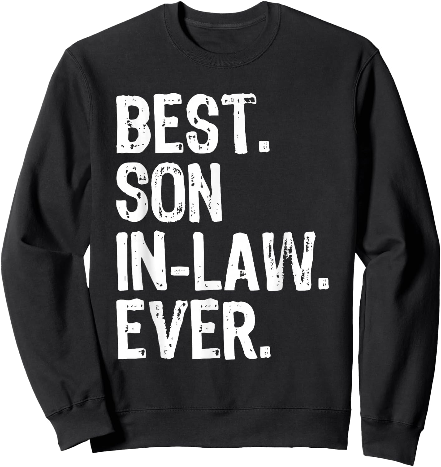 Best Son-In-Law Ever Family Funny Cool Sweatshirt - Sweatshirt | Black