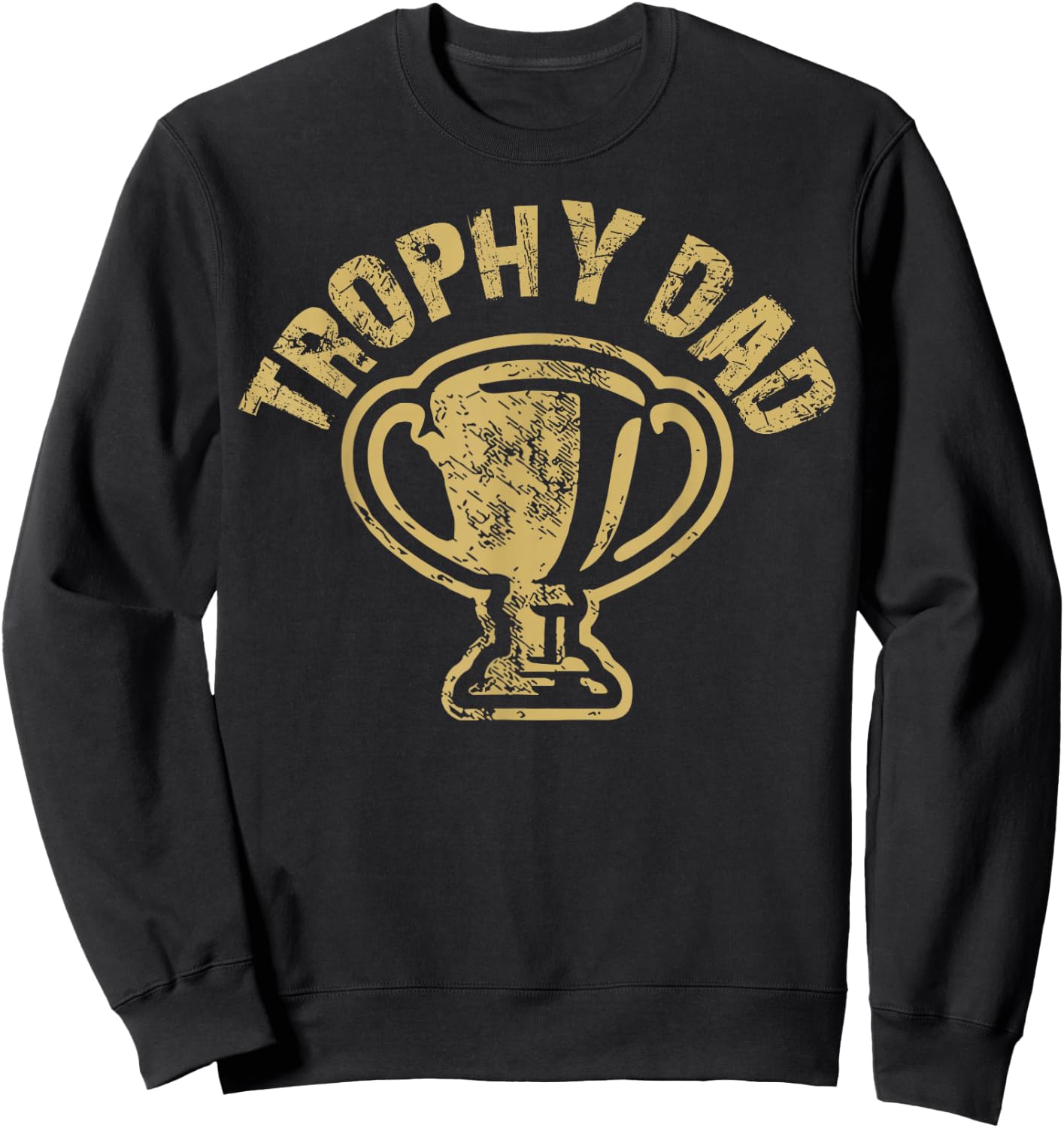 Trophy Dad Funny Father's Day For Dad Joke Humorous Pun Sweatshirt - Sweatshirt | Black