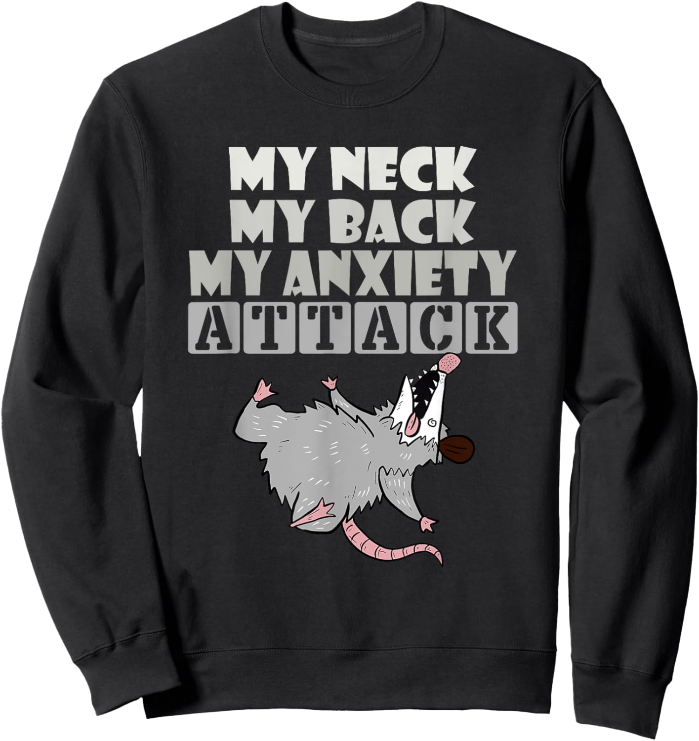 My Neck My Back My Anxiety Attack Funny Opossum Sweatshirt - Sweatshirt | Black