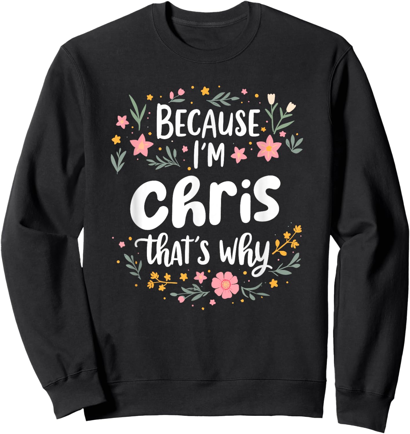 Women Because I'm Chris That's Why Woman Sweatshirt - Sweatshirt | Black