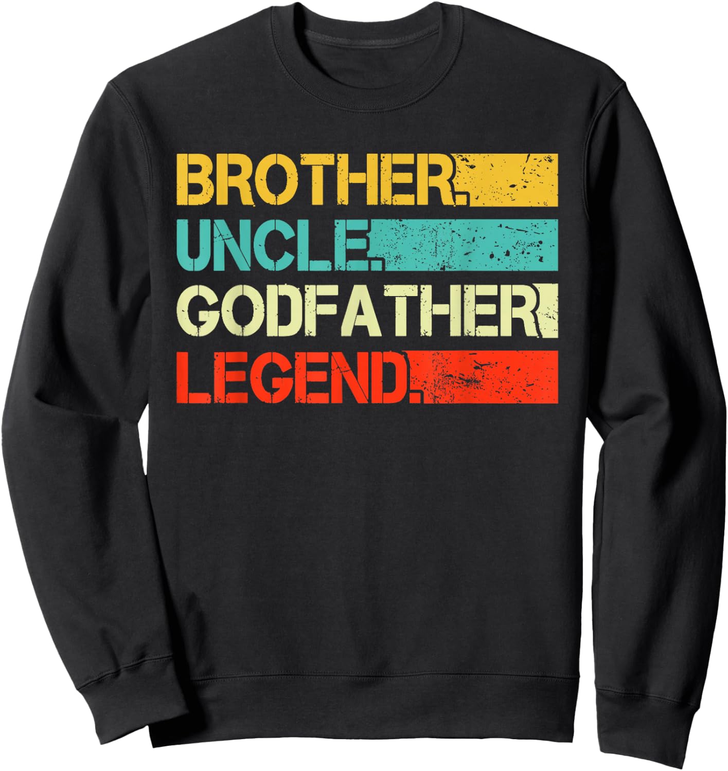 Brother Uncle Godfather Legend Best Funny Uncle Gift Sweatshirt - Sweatshirt | Black