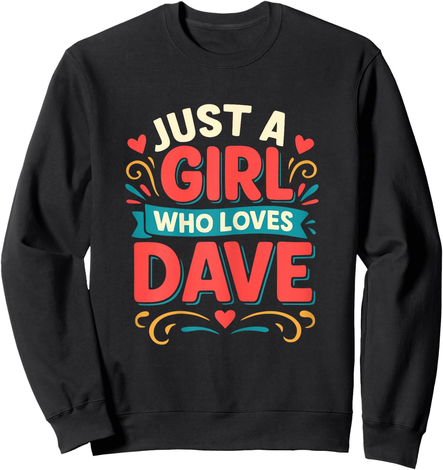 Just A Girl who loves DAVE Cute DAVE Sweatshirt - Sweatshirt | Black