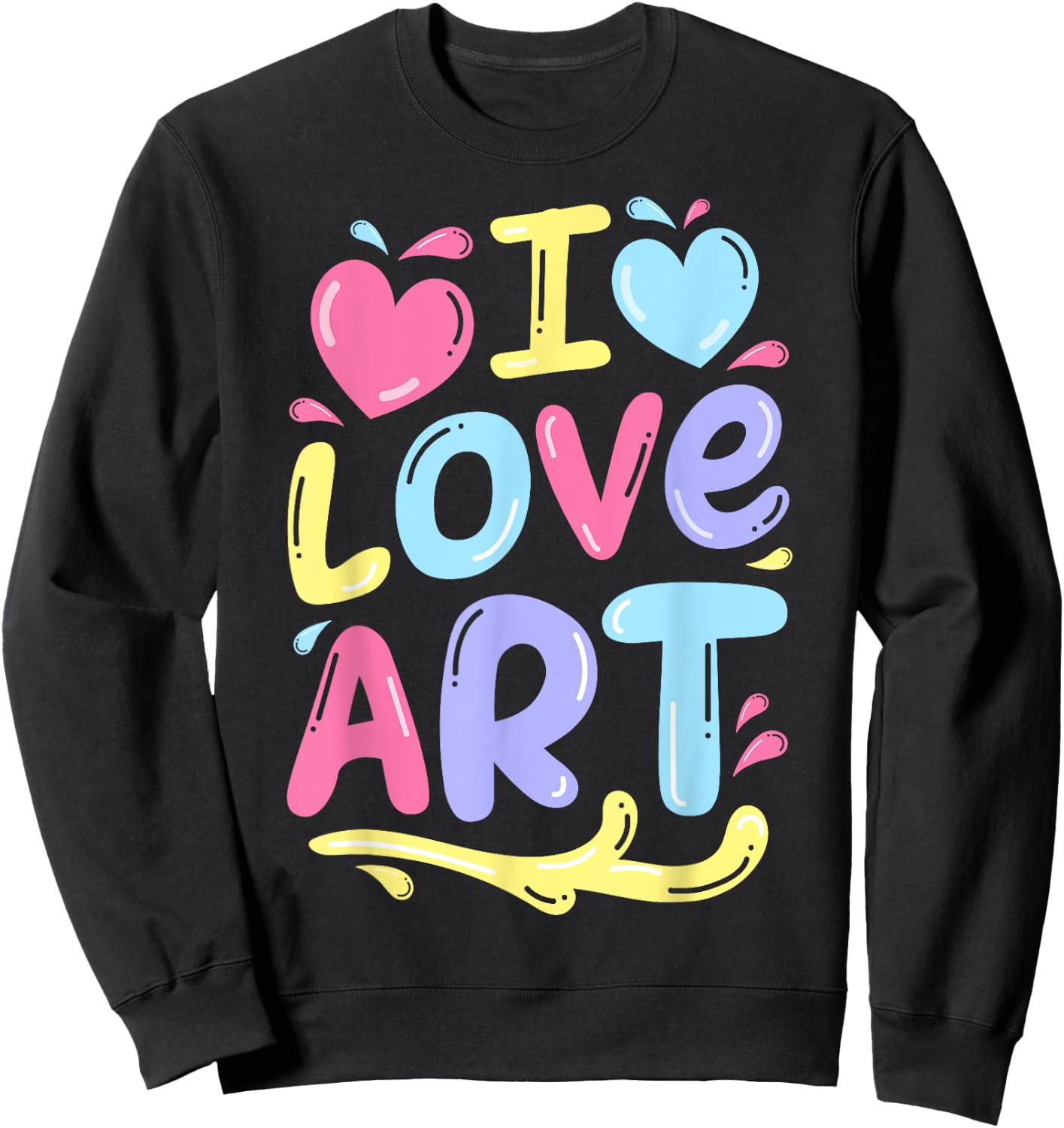 I Love Art Artist Painter Colourful Painting Gifts Kids Girls Sweatshirt - Sweatshirt | Black