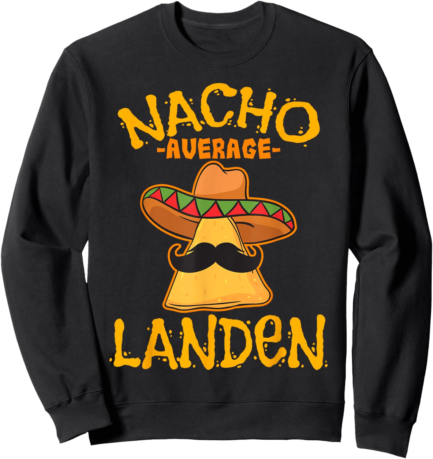 Nacho Average Landen Personalized Name Funny Taco Sweatshirt - Sweatshirt | Black