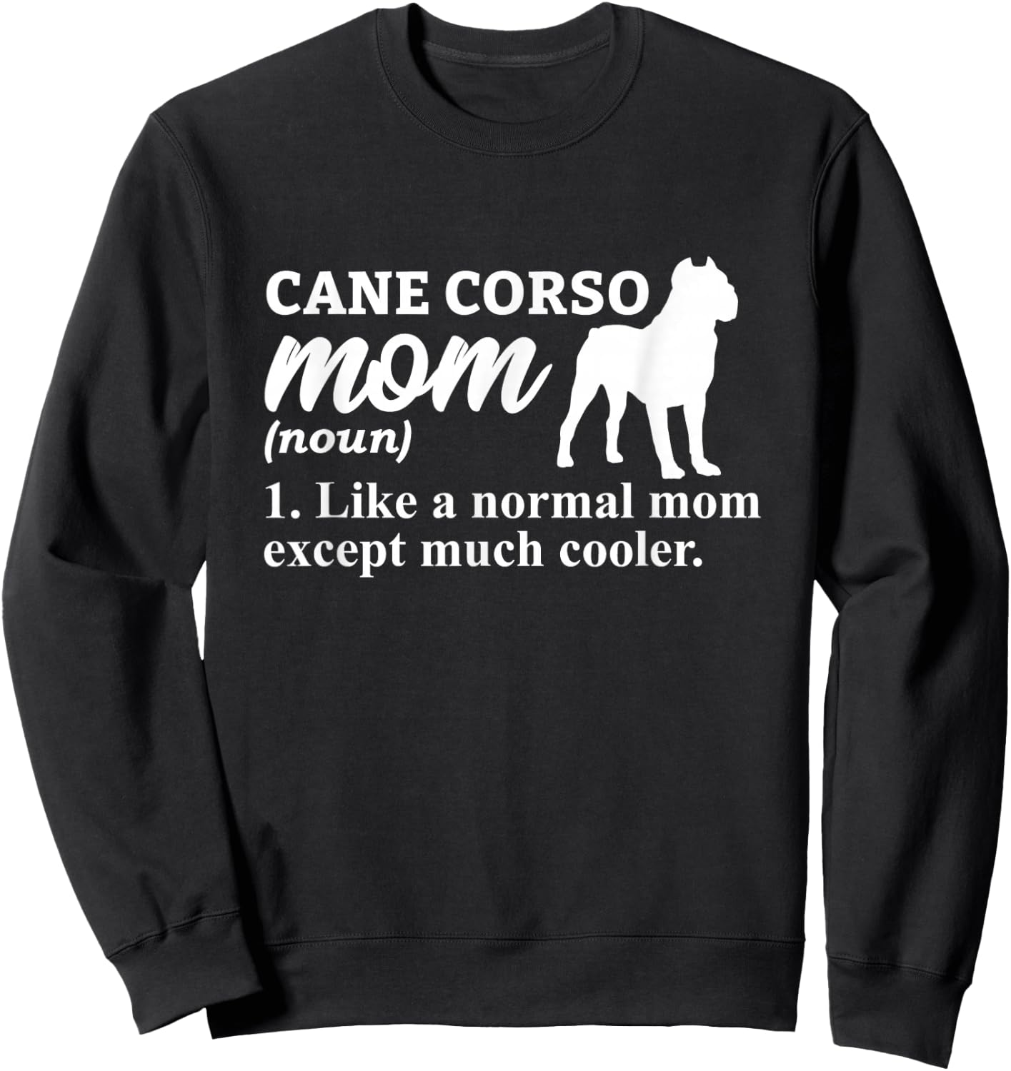 Cane Corso Mom Italian Mastiff Sweatshirt - Sweatshirt | Black
