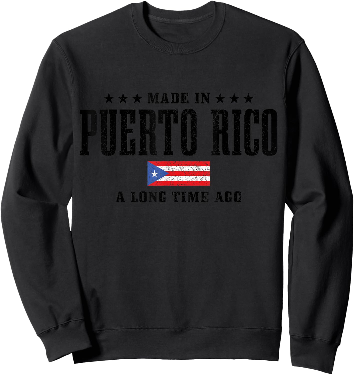Made In Puerto Rico A Long Time Ago Puerto Rico Sweatshirt - Sweatshirt | Black