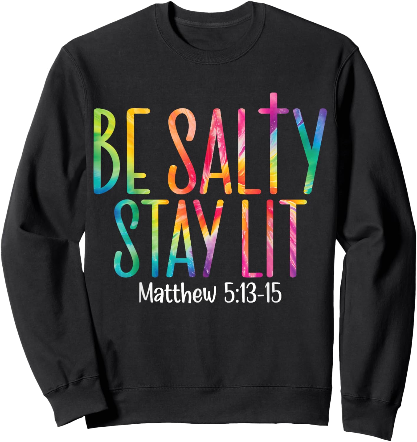Be Salty Stay Lit Matthew 5:13-16 Sweatshirt - Sweatshirt | Black