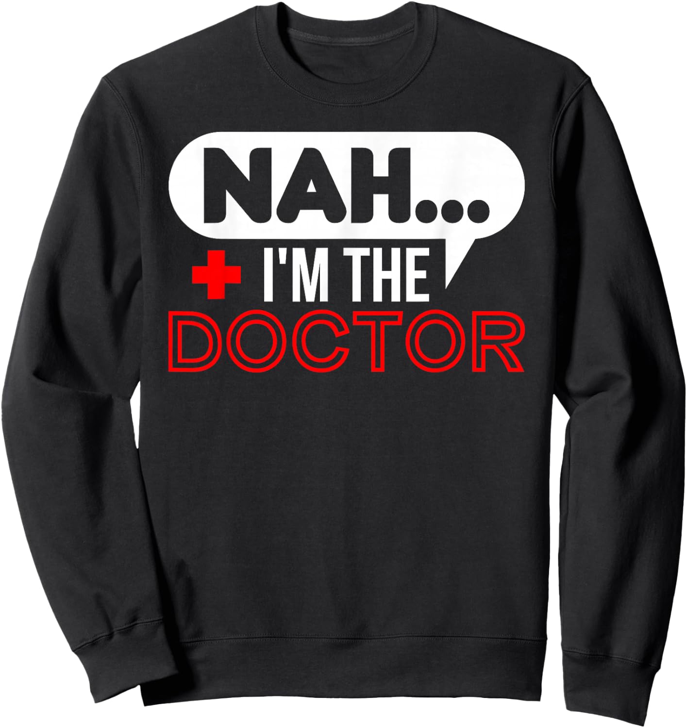 Nah.. I'm the Doctor Sweatshirt - Sweatshirt | Black