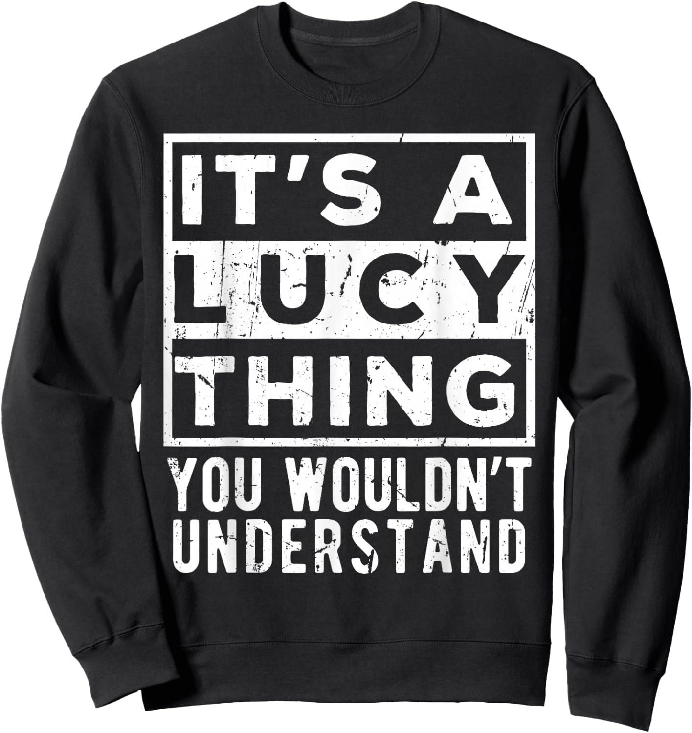 It's a Lucy Thing You Wouldn't Understand Lustiges Namenszitat Sweatshirt - Sweatshirt | Black