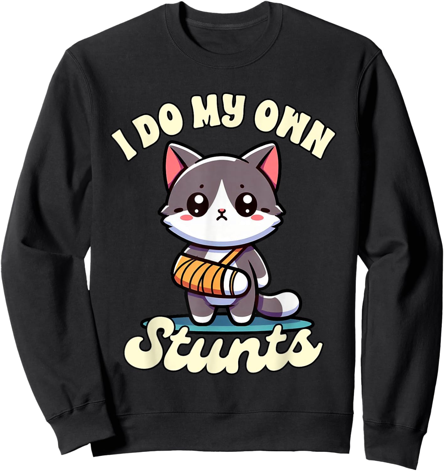 Funny Injury Get Well Broken Arm Cute Cat I Do My Own Stunts Women Kids Sweatshirt - Sweatshirt | Black