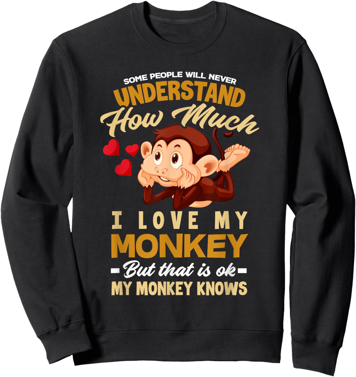 I Love My Monkey My Monkey Knows - Fun Monkey Owner Sweatshirt - Sweatshirt | Black