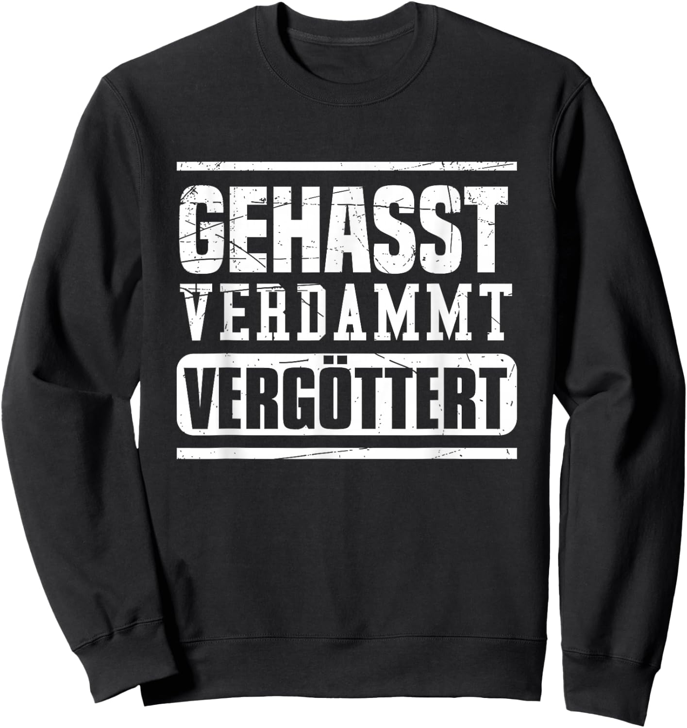 Geasst, Verdammt, Vergöttert , black Sweatshirt - Sweatshirt | Black