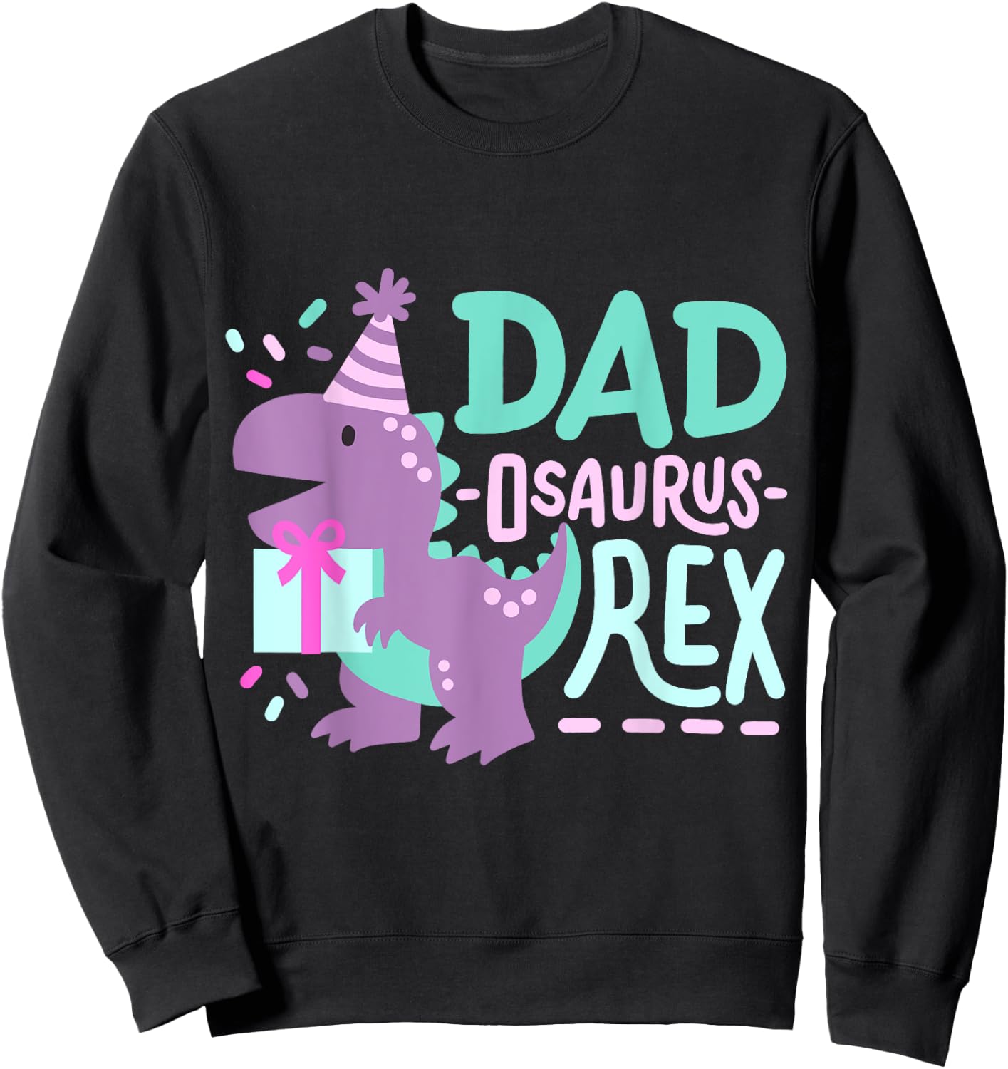 Dinosaur Birthday Dad Osaurus T Rex Family Matching Party Sweatshirt - Sweatshirt | Black