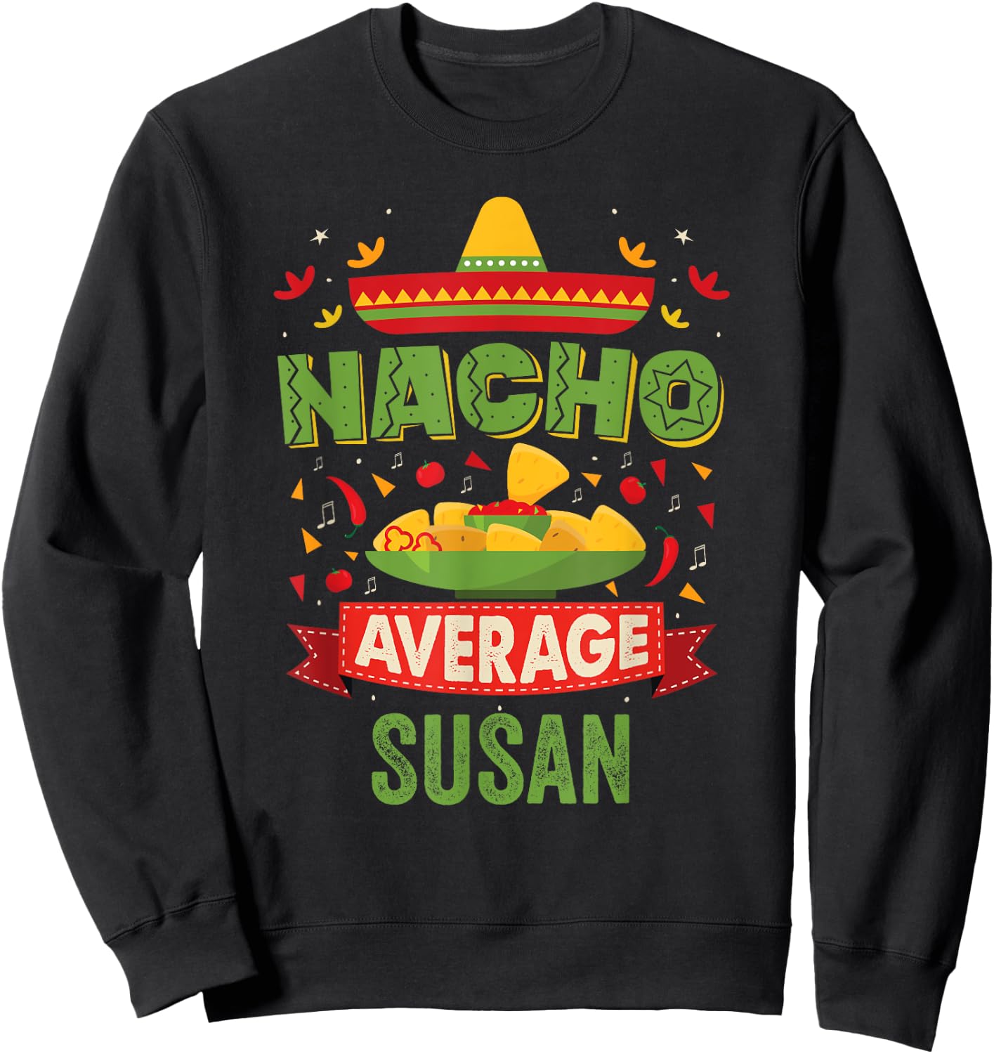 Nacho Average Susan Funny Personalized Name Birthday Gift Sweatshirt - Sweatshirt | Black