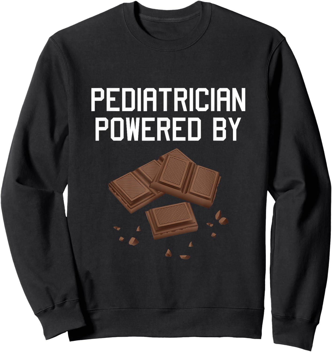 Pediatric Doktor Physician Pediatrician Powered Chocolate Sweatshirt - Sweatshirt | Black