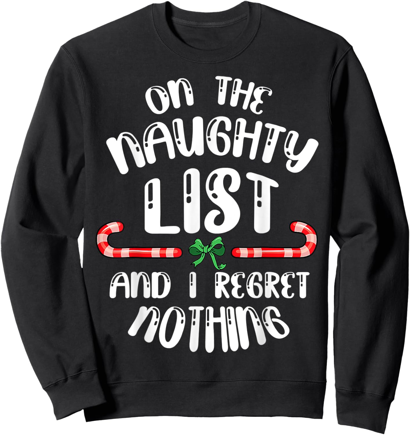 On the naughty list Xmas Christmas Candy cane funny quote Sweatshirt - Sweatshirt | Black