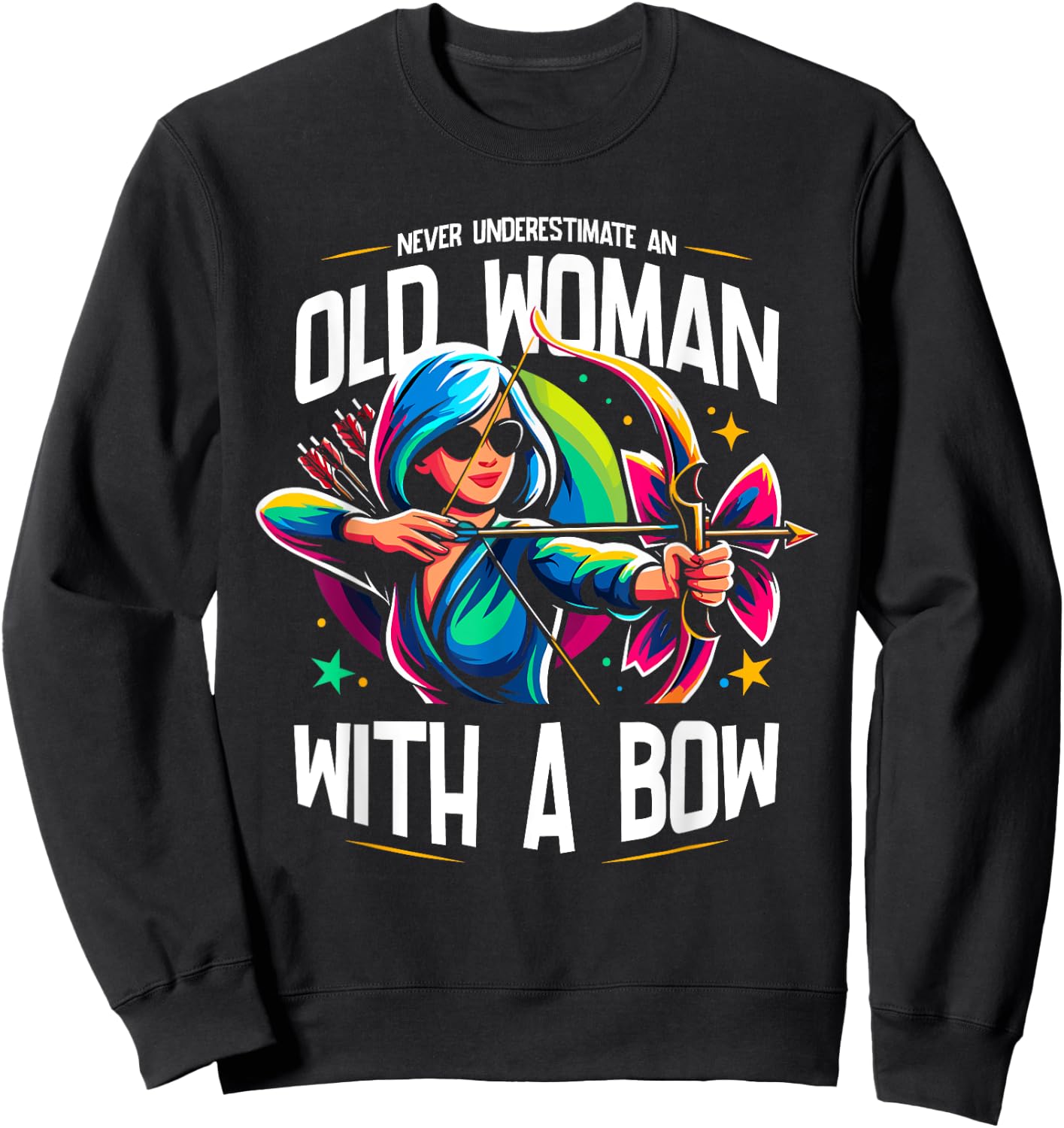 Never Underestimate An Old Woman With A Bow Archery Archer Sweatshirt - Sweatshirt | Black