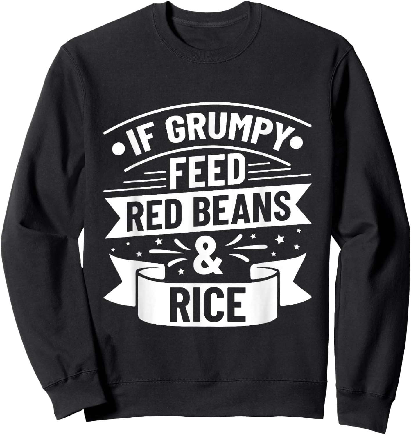 Rice & Red Beans Funny Quote Sweatshirt - Sweatshirt | Black