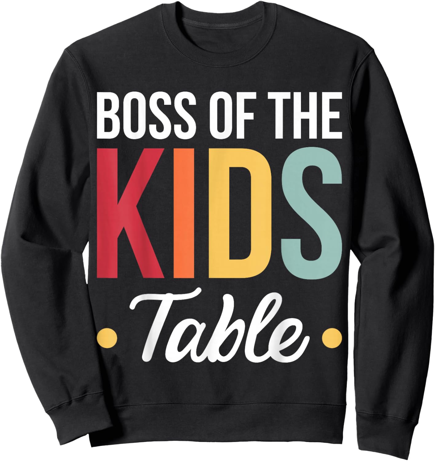 Boss Of The Kids Table Sweatshirt - Sweatshirt | Black