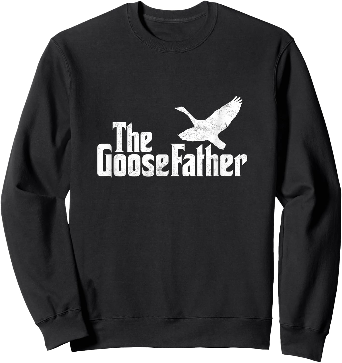 The Goosefather Goose Father Canada Geese Bird Watcher Sweatshirt - Sweatshirt | Black