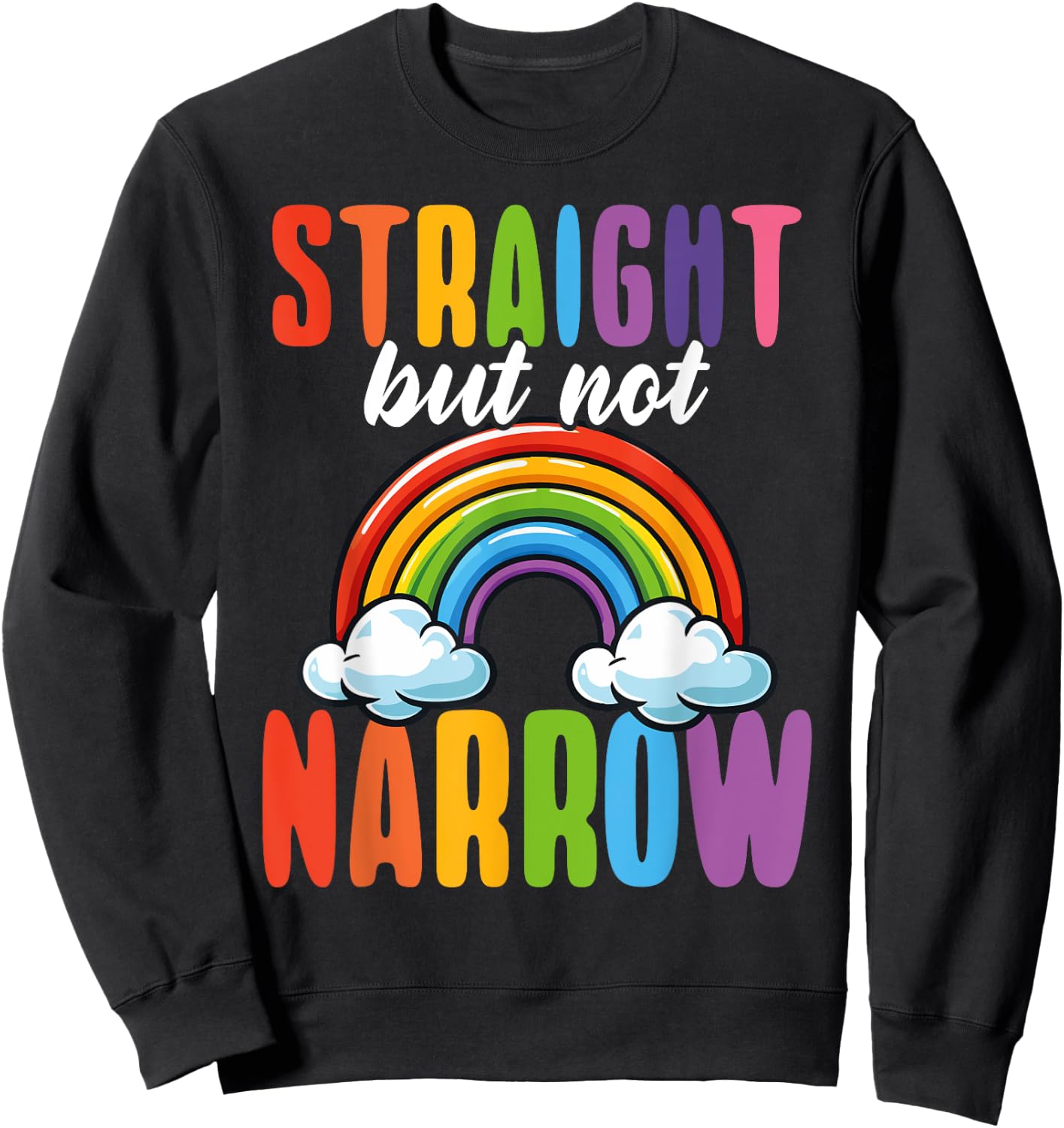 Straight But Not Narrow LGBTQ+ Ally Rainbow Sweatshirt - Sweatshirt | Black