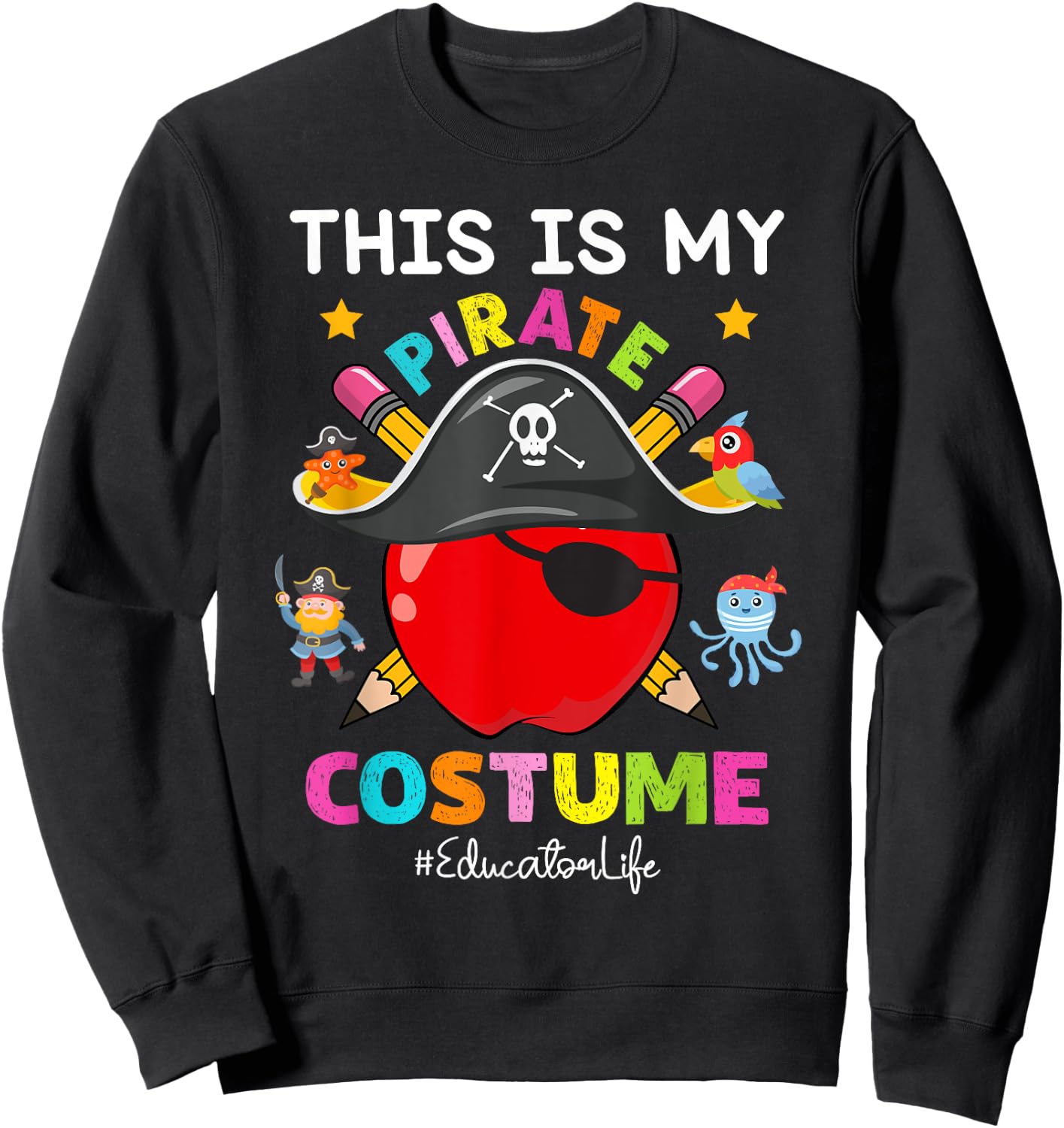 Pirate Educator Life Spooky Halloween Costume Pirate Day Sweatshirt - Sweatshirt | Black