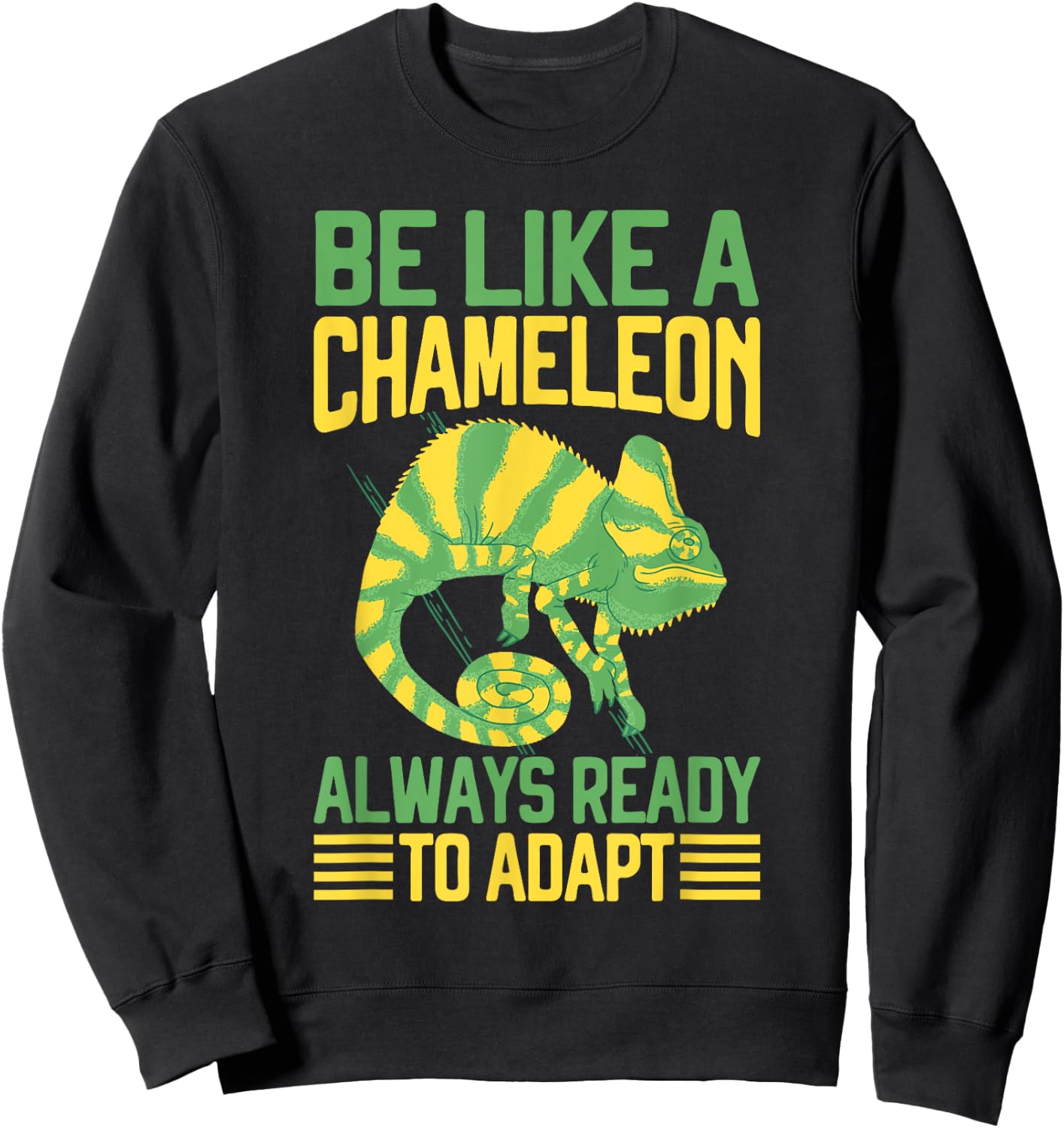 Be like a Chameleon always ready to adapt Chameleon Sweatshirt - Sweatshirt | Black