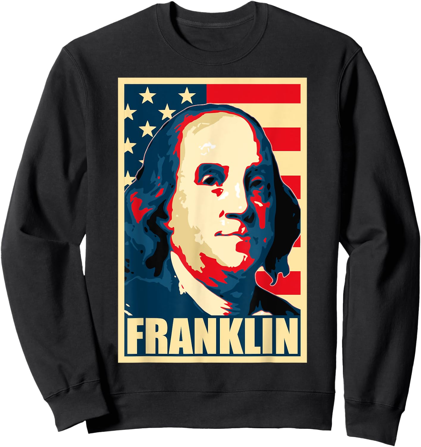 Ben Franklin Propaganda Poster Style Sweatshirt - Sweatshirt | Black