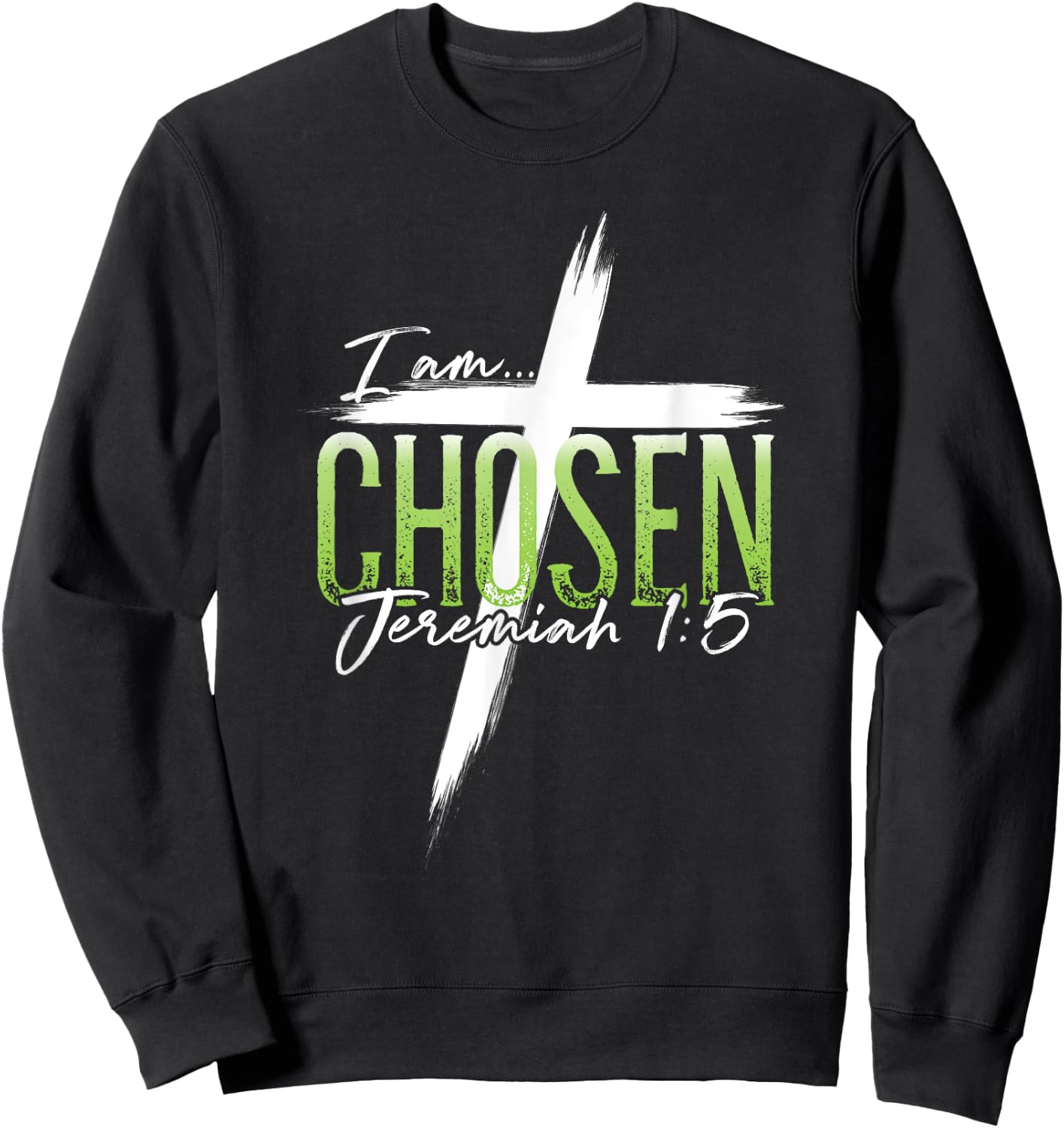 I am Chosen Jeremiah 1:5 Christian Graphic Women Men Sweatshirt - Sweatshirt | Black