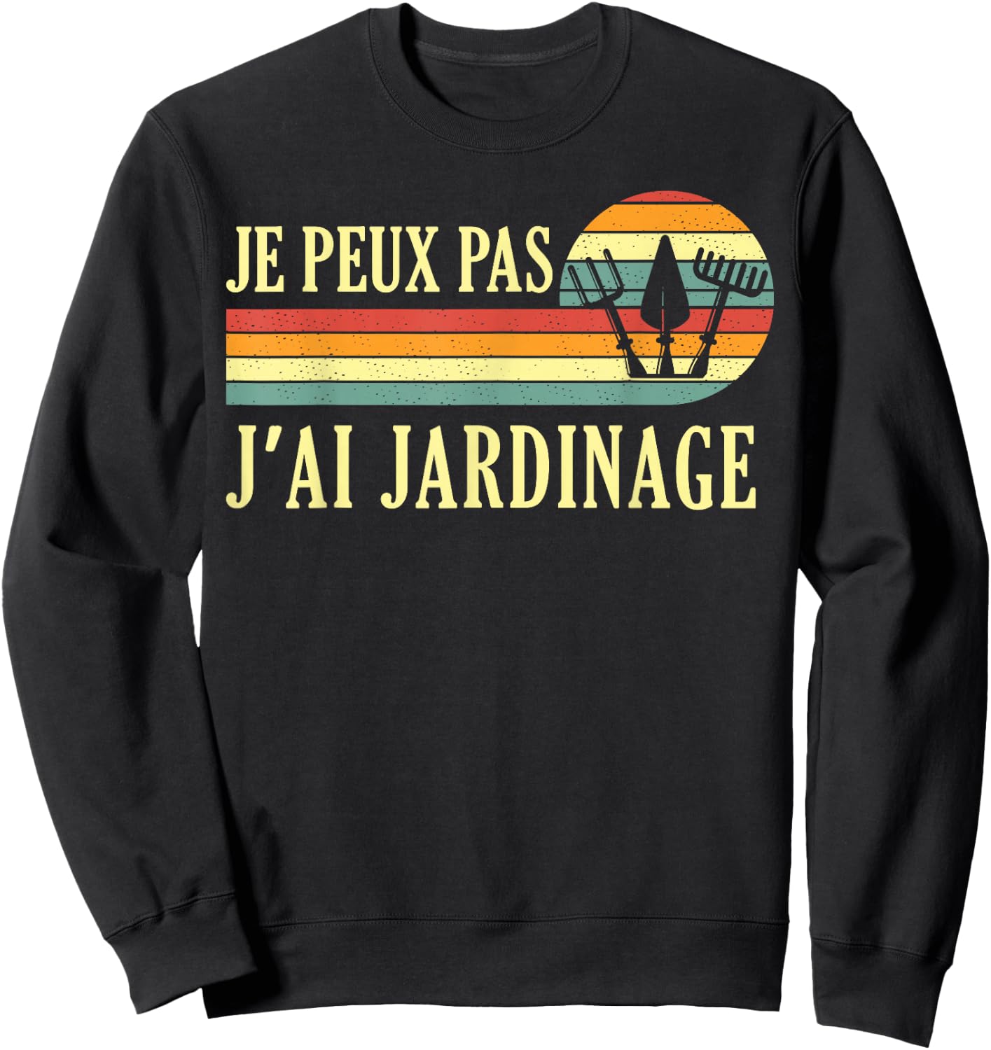 Je Peux pas j'ai Gardening Garden Gardener Gardener Funny Sweatshirt - Sweatshirt | Black