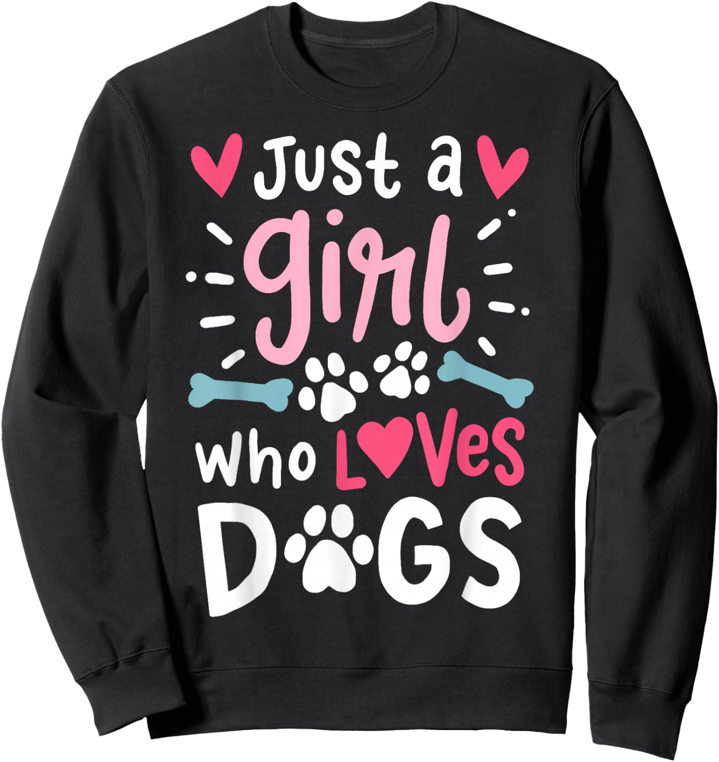 Just a Girl Who Loves Dogs Funny Gift Dog Lovers Sweatshirt - Sweatshirt | Black