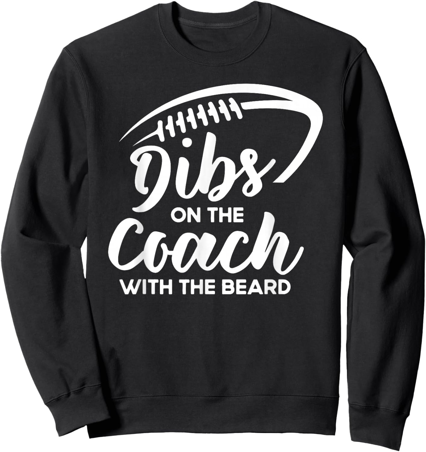 Dibs On The Coach With The Beard Football Coach's Wife Sweatshirt - Sweatshirt | Black