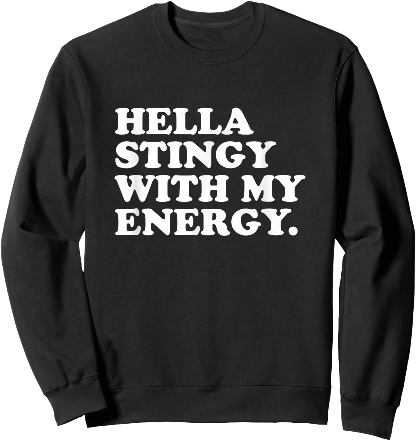 Hella Stingy With My Energy Sweatshirt - Sweatshirt | Black