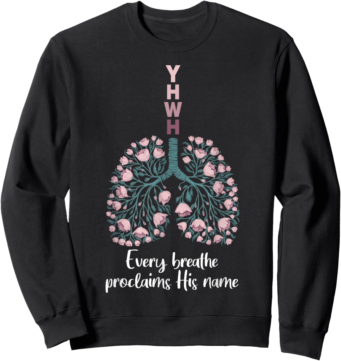 YHWH Every Breathe Proclaims His Name Floral Lung Sweatshirt - Sweatshirt | Black