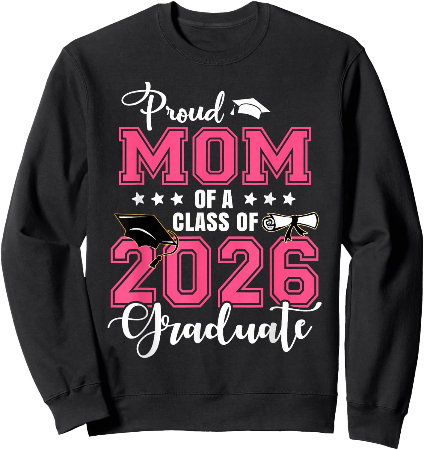 Proud Mom of A 2026 Graduate Graduation Mom Mommy Sweatshirt - Sweatshirt | Black
