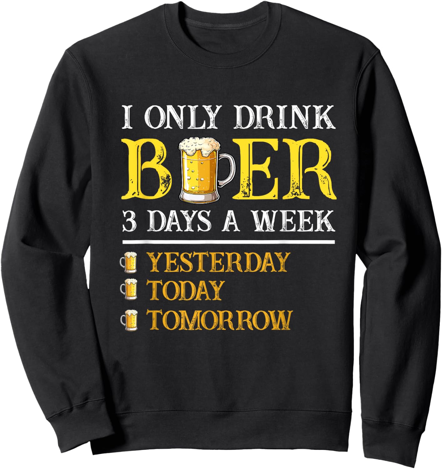 I Only Drink Beer Three Times A Week Vintage Beer Funny Beer Sweatshirt - Sweatshirt | Black