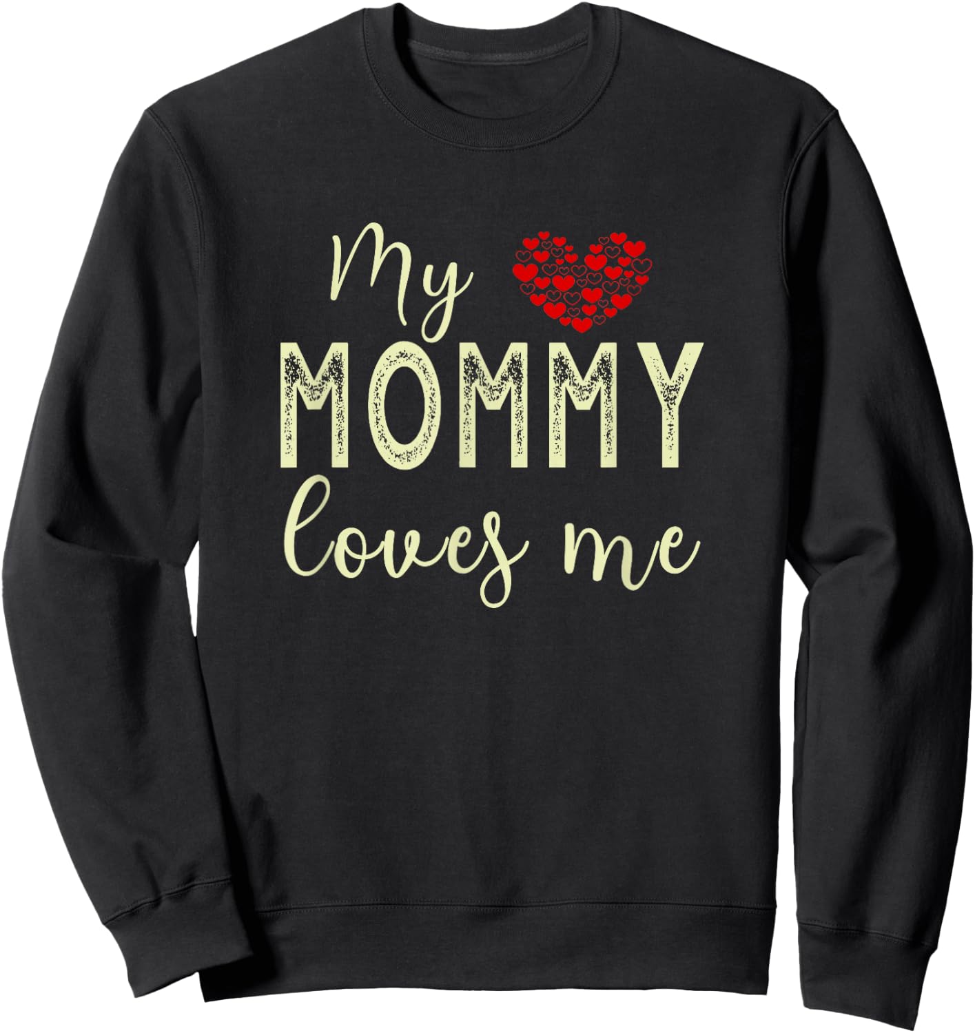 My Mommy Loves Me Sweatshirt - Sweatshirt | Black