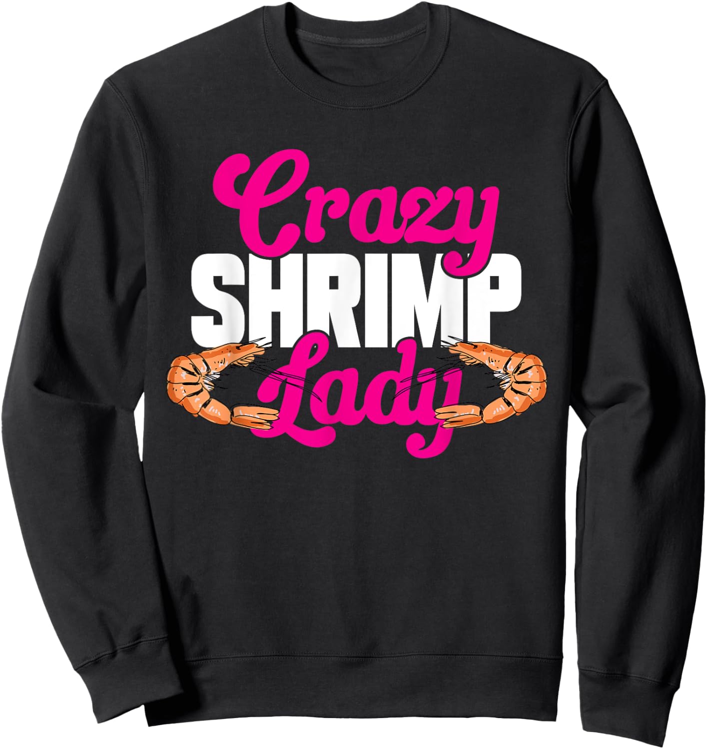 Shrimp Seafood Shellfish - Crazy Shrimp Lady Sweatshirt - Sweatshirt | Black