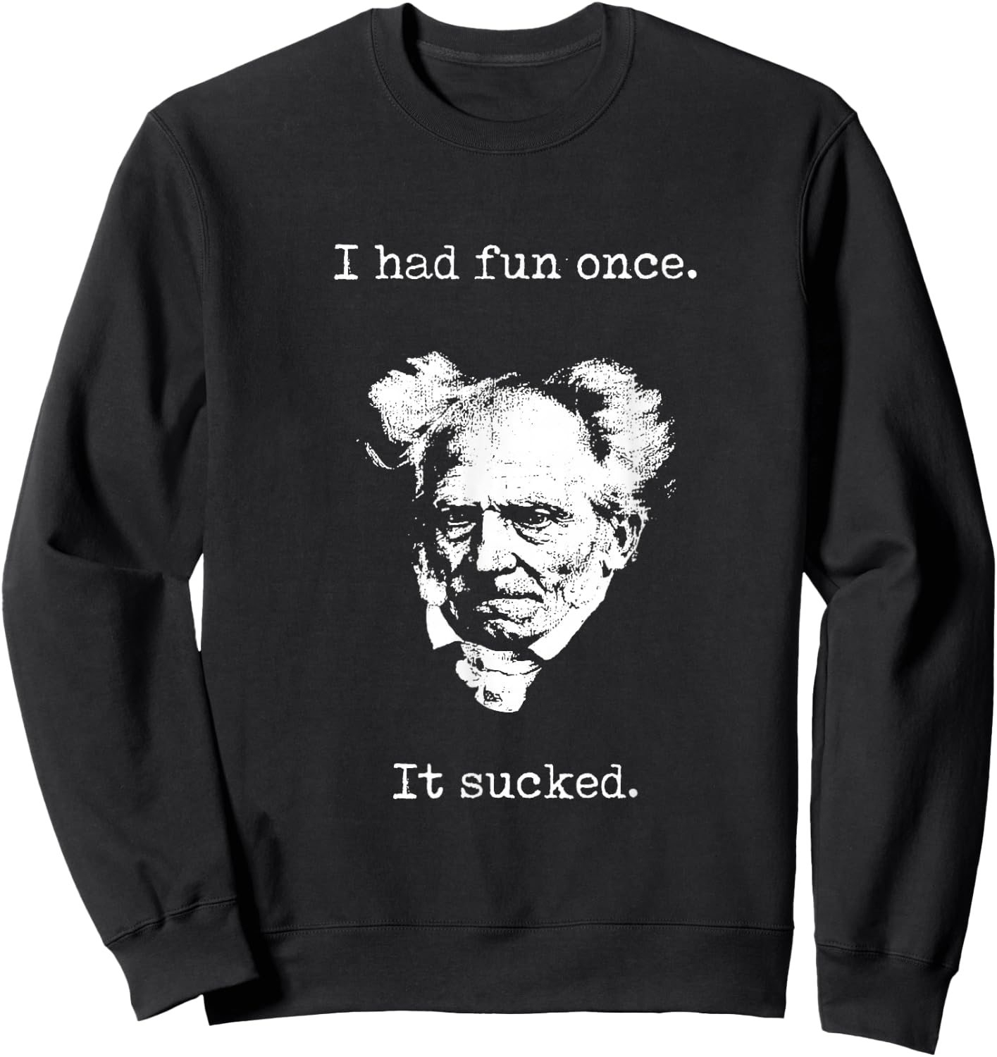 Schopenhauer - I Had Fun Once - It Sucked - Pessimist , black Sweatshirt - Sweatshirt | Black