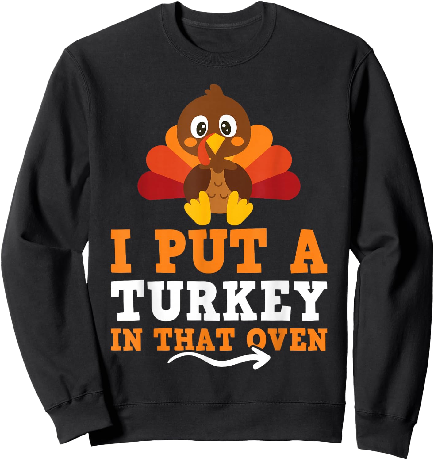 I Put Turkey In That Oven Thanksgiving Baby Announcement - Black, Women's, , Short Sleeve, Modern, Thanksgiving, Letter Print, , Snug Fit, Size Small Sweatshirt - Sweatshirt | Black