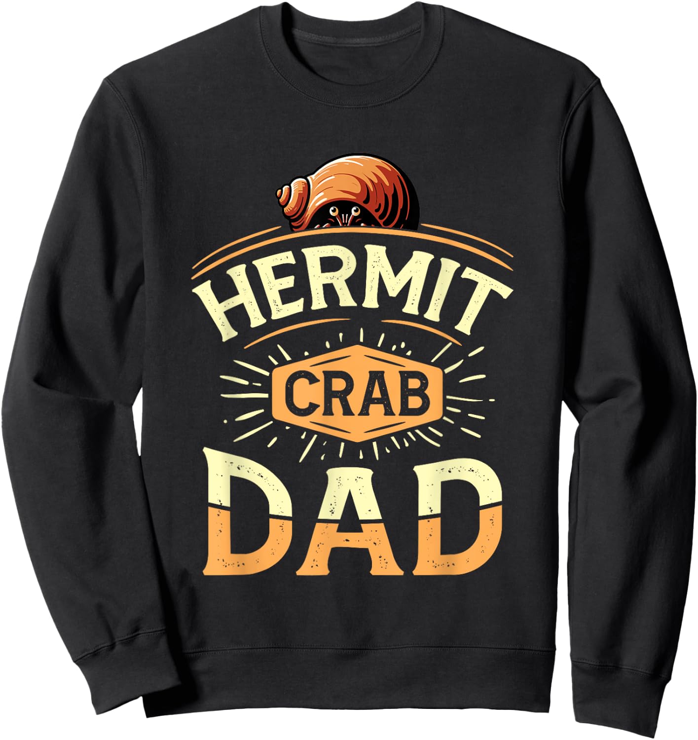Hermit Crab Dad Funny Father Hermit Crab Lover Hermit Crab Sweatshirt - Sweatshirt | Black