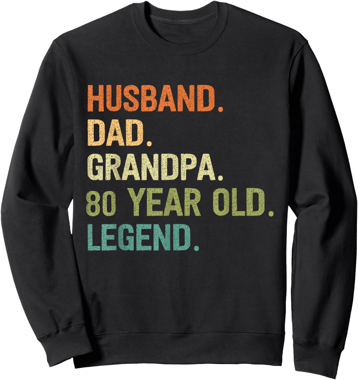 Husband dad grandpa 80 year old 80th birthday fathers day Sweatshirt - Sweatshirt | Black